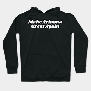 Make Arizon Great Again Hoodie